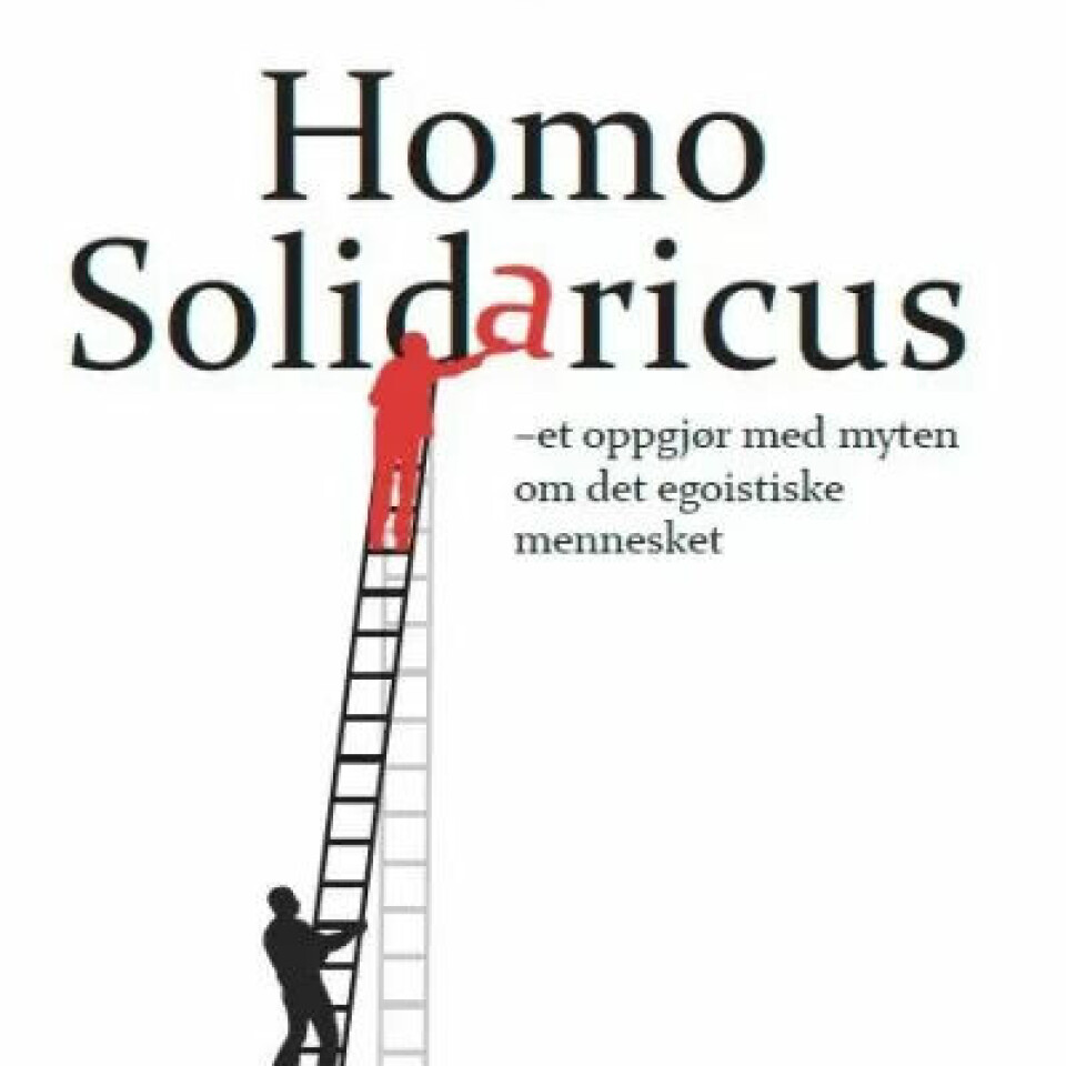 Ny bok: Wegard Harsvik og Ingvar Skjerve tar et oppgjør med myten om det egoistiske mennesket. De skriver at det solidariske mennekset ikke er i strid med menneskenaturen. Ny bok: Wegard Harsvik og Ingvar Skjerve tar et oppgjør med myten om det egoistiske mennesket. De skriver at det solidariske mennekset ikke er i strid med menneskenaturen.