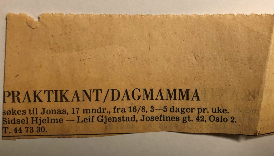 Barnehageplass var utelukket. Håpet var at et fremmed, men kjærlighetsfullt menneske kunne gi ettåringen min trygghet mens jeg var på jobb. Barnehageplass var utelukket. Håpet var at et fremmed, men kjærlighetsfullt menneske kunne gi ettåringen min trygghet mens jeg var på jobb.