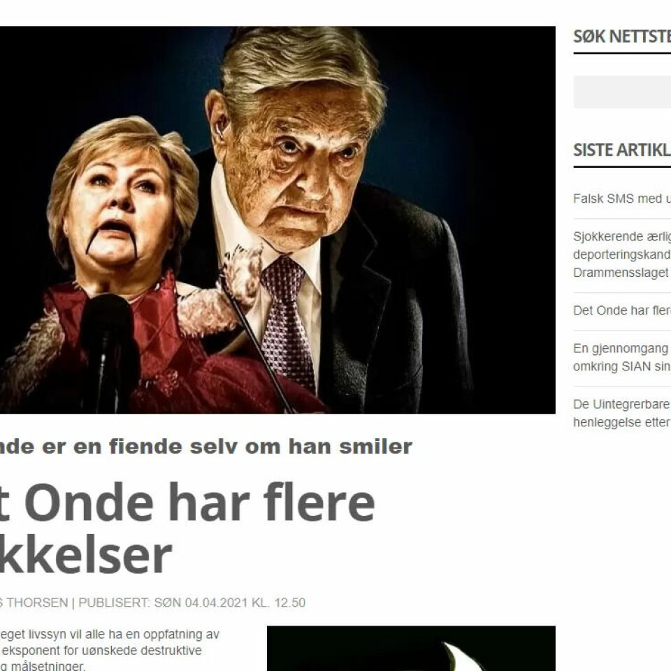 FIENDEBILDER: «Satan er personifisert ved alle de som fremmer politisk islam, enten de er muslimer eller ikkemuslimer», skriver SIAN på sine hjemmesider. Her illustrert med bilder av Erna Solberg og den jødiske finansmannen George Soros. Soros er et av de fremste hatobjektene til høyreradikale aktører internasjonalt. FIENDEBILDER: «Satan er personifisert ved alle de som fremmer politisk islam, enten de er muslimer eller ikkemuslimer», skriver SIAN på sine hjemmesider. Her illustrert med bilder av Erna Solberg og den jødiske finansmannen George Soros. Soros er et av de fremste hatobjektene til høyreradikale aktører internasjonalt.
